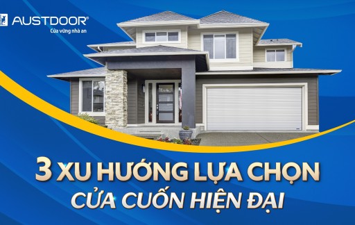 Xu hướng lựa chọn cửa cuốn hiện đại ngày nay